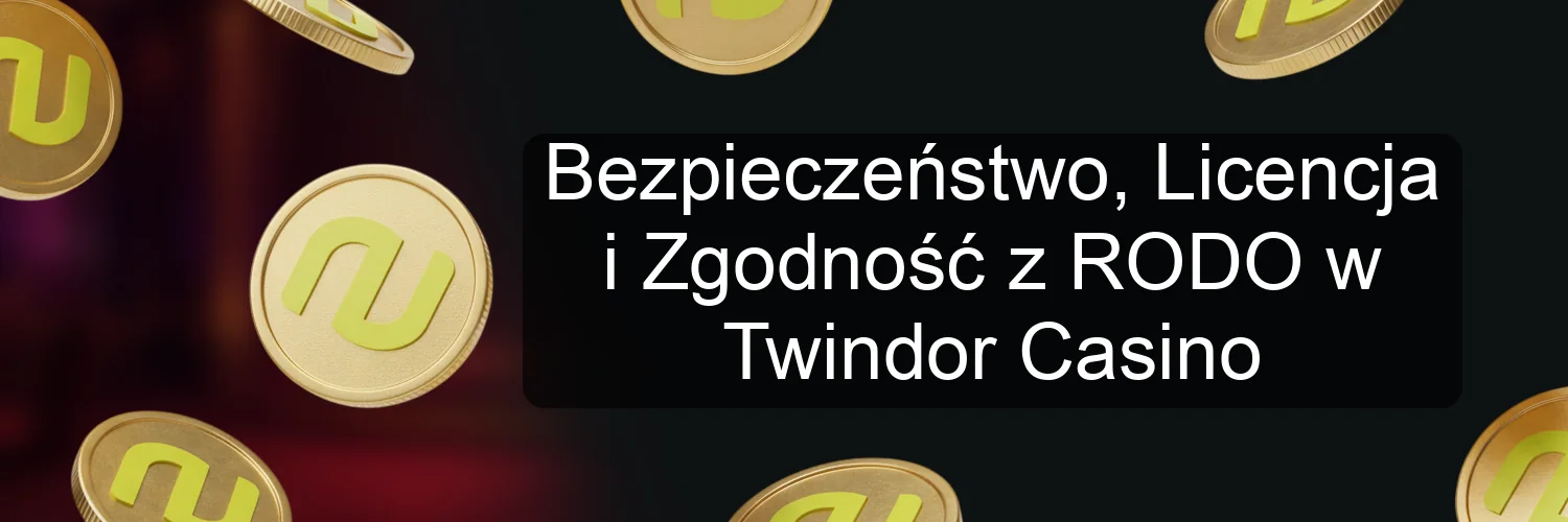 Bezpieczeństwo, Licencja i Zgodność z RODO w Twindor Casino Bezpieczeństwo, Licencja i Zgodność z RODO w Twindor Casino