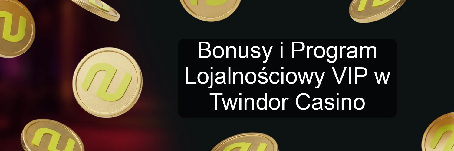 Bonusy i Program Lojalnościowy VIP w Twindor Casino Bonusy i Program Lojalnościowy VIP w Twindor Casino