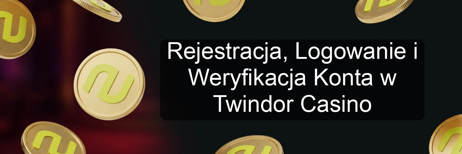 Rejestracja, Logowanie i Weryfikacja Konta w Twindor Casino Rejestracja, Logowanie i Weryfikacja Konta w Twindor Casino