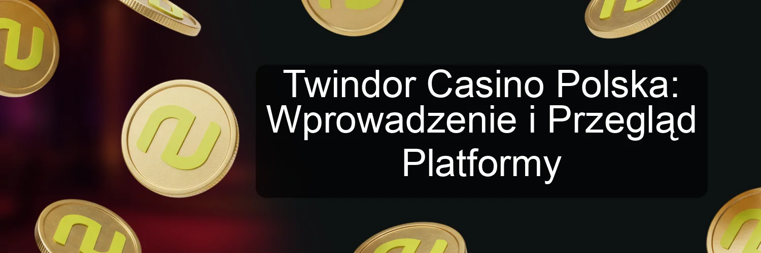 Twindor Casino Polska: Wprowadzenie i Przegląd Platformy Twindor Casino Polska: Wprowadzenie i Przegląd Platformy